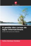 A OmniScriptum SRL A gestão dos cursos de água internacionais Paperback 84 pages