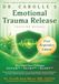 Dr. Carolle's Emotional Trauma Release Training Manual: First Responders Edition