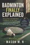 BADMINTON Independently Published Badminton Finally Explained