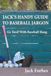 JACK'S HANDY GUIDE TO BASEBALL JARGON: Go Yard! With Baseball Slang