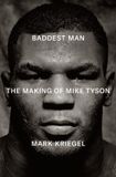 Baddest Man: The Making of Mike Tyson