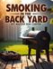 Smoking In The Backyard: Smoked BBQ for Beginners