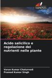 Acido Edizioni Sapienza Acido salicilico e regolazione dei nutrienti nelle piante