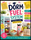 Dorm Fuel System: Eat Better in a Dorm Without Cooking: The No-Kitchen Nutrition Toolkit for Busy College Students