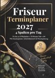 Friseur Terminplaner 2027: A4-Terminkalender mit 4 Spalten und 15-Minuten-Takt für 4 Mitarbeiter – Kundentermine, Wochenübersicht und Urlaubsplanung im Friseursalon