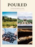 Poured: The Illustrated Apothecary of Wine A Guide to Styles, Regions, and the Rituals of the Table