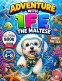 Adventure Ife Adventure with Ife the Maltese : Ife under the Sea : A Coloring Book for Kids Ages 4–8: Ife under the Sea