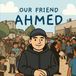 Our Friend Ahmed