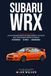 Subaru WRX Trivia y Curiosidades: Lo que probablemente no sabes sobre el coche de rally que Subaru vendió al público