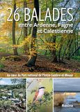 26 balades entre Ardenne, Fagne et Calestienne: Au coeur du Parc national de l'Entre-Sambre-et-Meuse