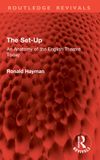 The Routledge Revivals-The Set-Up: An Anatomy of the English Theatre Today Paperback