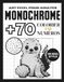 Coloriage monochrome par numéros pour adultes: Plus de 70 images en pixel art d’animaux, de fleurs et de motifs chaleureux à révéler avec des chiffres et des symboles