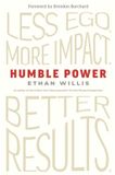 Humble Power: Less Ego. More Impact. Better Results. Paperback