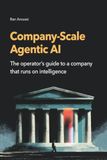 Company-Scale Agentic Al: The operator's guide to a company that runs on intelligence