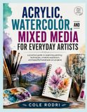 ACRYLIC, WATERCOLOR, AND MIXED MEDIA FOR EVERYDAY ARTISTS