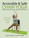 Accessible Libri GmbH Accessible & Safe Chair Yoga Principles & Practice for Yoga Teachers, Trainers & Yogis