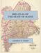 1885 Atlas of the State of Maine: A Color Facsimile with All Sixteen County Maps, City and Village Plans, and Six Timber Land Plans