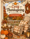 Cozy Thanksgiving Coloring Book: 50 Cozy Autumn & Thanksgiving Coloring Pages for Relaxation | Cute Fall Scenes, Cozy Homes, Pumpkin Pies, Harvest Moments & Peaceful Autumn Landscapes