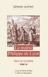 Le maître Philippe de Lyon: Tome 3, Vers la lumière