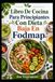 Libro De Cocina Para Principiantes Con Dieta Baja En Fodmap: Recetas sencillas para el intestino una mejor digestión