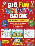 Big Fun Activity Book for Toddlers Ages 3–5: Mazes, Spot the Difference & Coloring Pages for Little Learners