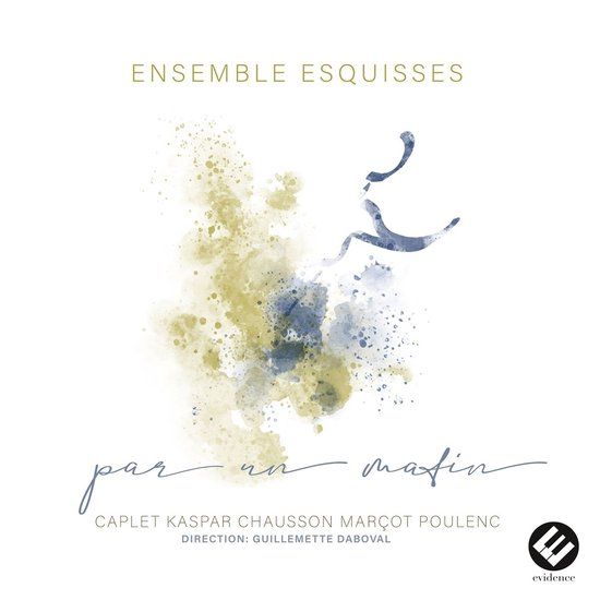 Par Ensemble Esquisses, Guillemette Daboval - Par Un Matin (Caplet, Kaspar, Chausson, Marçot, Poulenc) (CD)