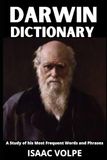 CHARLES DARWIN DICTIONARY. A Study of His Most Frequent Words and Phrases: The Essential Terms of Charles Darwin's Biology, Natural History, and Science.