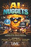 AI Nuggets: Small Bites. Big Disruption. Practical AI for Serious Revenue.