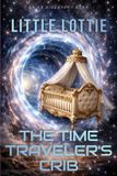 The Independently Published The Time Traveler's Crib: An ABDL science fiction story Paperback