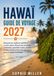 Guide Hawaï 2027 Guide de voyage: Découvrez Oahu, Maui, Kauai et la Grande Île avec des itinéraires prêts à l'emploi, des routes panoramiques, des conseils ... et réussir votre voyage entre les îles