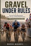 Gravel under Rules: The UCI Gravel World Series: Structure, Practice, and the Limits of an Official Format