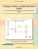 Collega le Isole: La Sfida dei Ponti Logici: 100 puzzle Hashi 11x11 di livello medio con sfide di logica e soluzioni complete