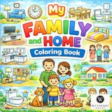 My Family and Home Coloring Book: Fun and Easy Coloring Pages for Toddlers and Preschool Kids Ages 3-6