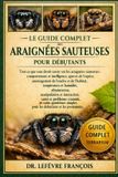 LE Independently Published Le Guide Complet Des Araignées Sauteuses Pour Débutants