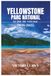 GUIDE Yellowstone National Park Travel Guide 2026-2027