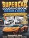 Supercar Coloring Book for Kids & Adults – Volume 1: 50+ Easy Exotic Sports Cars, Racing Vehicles & Dream Cars for Fun and Creativity