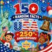 150 Random Facts – The USA 250th Anniversary