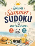 Relaxing Summer Sudoku for Adults & Seniors: 170+ Large Print Puzzles · Easy to Hard · Perfect Summer Fun