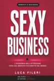 SEXY BUSINESS: L'economia dell'attenzione raccontata dal mercato più diretto del mondo