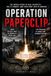 Operation Paperclip: The Nazi Scientists America Brought Home What Happened When Knowledge Became More Valuable Than Justice?