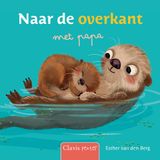 Naar Clavis Uitgeverij Naar de overkant met papa