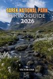 Sarek Independently Published Sarek National Park Hiking Guide 2026