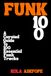 FUNK 100: A Curated Guide To 100 Essential Funk Tracks