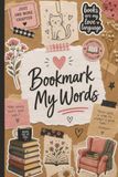 Bookmark Icecat Bookmark My Words: A Reading Log & Book Review Journal With Pages For Books To Be Read, Bookmarks to Color, and Sketch Pages