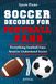 Soccer Decoded For Football Fans: What Every NFL Fan Needs to Know About Soccer : Rules, Strategy & the World Cup: Everything Football Fans Need to Understand Soccer