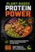 Plant-Based Protein Power: Vegane und proteinreiche Mahlzeiten für einen starken Muskelaufbau und mehr Energie 66 vegane Rezepte mit Eiweiß-, Kohlenhydrat-, Fett- und Kalorienangaben