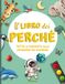 Il libro dei Perché: Tutte le risposte alle domande dei Bambini. Tante curiosità per esplorare il meraviglioso mondo in cui viviamo