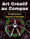 Art Créatif au Compas Fondamentaux, Rosaces et Mandalas: Une méthode ludique pour s'initier à la géométrie