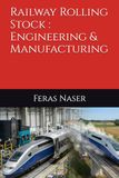 Railway Rolling Stock : Engineering & Manufacturing