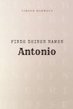 Finde Deinen Namen Antonio: Ein Rätselbuch der besonderen Art - dein Name ist der Schlüssel